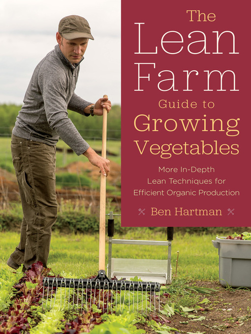Title details for The Lean Farm Guide to Growing Vegetables by Ben Hartman - Available